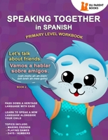 Speaking Together In Spanish: Let's Talk About Friends 1736727311 Book Cover
