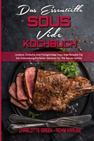 Das Essentielle Sous Vide Kochbuch: Leckere, Einfache Und Preisgünstige Sous Vide Rezepte Für Die Zubereitung Perfekter Gerichte Für Die Ganze Familie ... Cookbook ) (German Version) 1802972897 Book Cover