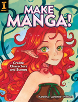 Make Manga!: Create Characters and Scenes 1440353018 Book Cover