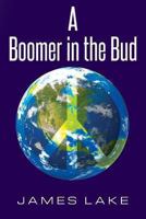 A Boomer in the Bud 1489518665 Book Cover