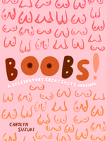 Boobs!: A Celebratory Creativity Journal 1787136027 Book Cover