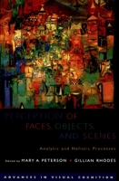 Perception of Faces, Objects, and Scenes: Analytic and Holistic Processes 0195165381 Book Cover