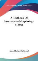 A Textbook Of Invertebrate Morphology 053049907X Book Cover