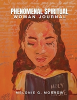Phenomenal Spiritual Woman Journal: A guided daily journal for women thriving through a hardship. B0DPRWLKRQ Book Cover
