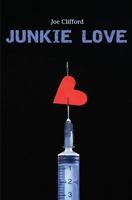 Junkie Love: A Story of Recovery and Redemption 0615782957 Book Cover