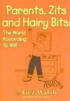 Parents, Zits and Hairy Bits: The World According to Wilf 1872438466 Book Cover