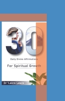 30 Daily Divine Affirmations for Spiritual Growth B0BCVK3YRH Book Cover