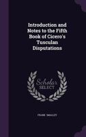 Introduction and Notes to the Fifth Book of Cicero's Tusculan Disputations 134108213X Book Cover