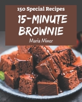 150 Special 15-Minute Brownie Recipes: 15-Minute Brownie Cookbook - Where Passion for Cooking Begins B08P1FC85C Book Cover