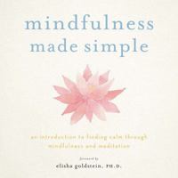 Mindfulness Made Simple, an Introduction to Finding Calm through Mindfulness & Meditation 1435163125 Book Cover