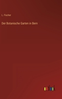 Der Botanische Garten in Bern 3368499483 Book Cover