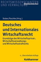 Deutsches Und Internationales Wirtschaftsrecht: Grundzuge Des Wirtschaftsprivat-, Wirtschaftsverwaltungs- Und Wirtschaftsstrafrechts 3170397222 Book Cover