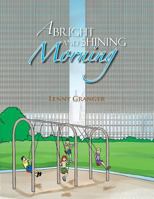 A Bright and Shining Morning 1479768189 Book Cover