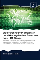 Waterkracht-DAM-project in ontwikkelingslanden Geval van Inga - DR Congo 6200963509 Book Cover