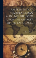 An Elementary Reader, German and English Based Upon the Affinity of the Languages 1022102478 Book Cover