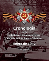 Cronología de la industria aeronáutica soviética durante la Gran Guerra Patriótica: Enero de 1942 (Spanish Edition) B086FWQD9H Book Cover