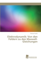 Elektrodynamik: Von den Feldern zu den Maxwell-Gleichungen 6202323167 Book Cover