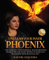 Unleash Your Inner Phoenix: The Ultimate 7-Step Personal Transformation Framework For Smart Women To Radically Transform Their Health & Life. 192246595X Book Cover