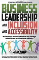 Business Leadership and Inclusion and Accessibility: Maximize Your Business’s Potential with Strategic Leadership and Inclusion and Accessibility 1957217286 Book Cover