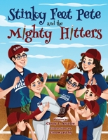 Stinky Feet Pete and the Mighty Hitters 1732425655 Book Cover