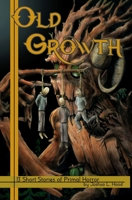 Old Growth: 13 Short Stories of Primal Horror B08GFS1ZND Book Cover