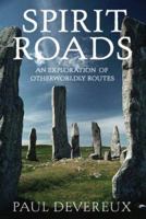 Spirit Roads: An Exploration of Otherwordly Routes 1843404060 Book Cover