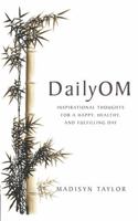 DailyOM: Inspirational Thoughts for a Happy, Healthy, and Fulfilling Day 1401920500 Book Cover