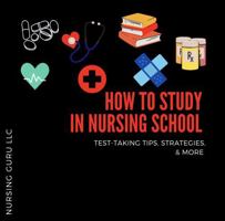 How to Study in Nursing School B0GKTVY92P Book Cover