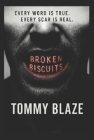 Broken Biscuits: Every Word is true, Every Scar is Real B0H3MHQGDY Book Cover