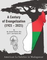 A Centuryof Evangelization (1921 - 2021): American la Salettes in Madagascar 1946956457 Book Cover
