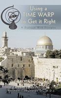 Using a Time Warp to Get it Right: A Dialogue With Disciples 1456714414 Book Cover