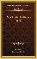 Aeschinis Orationes 1168090059 Book Cover