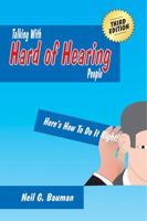 Talking with Hard of Hearing People (3rd Edition): Here's How to Do It Right! 1935939041 Book Cover