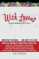 With Love...the New Generation of Party People: Impacting the Lives of Others...One Party at a Time 1482787490 Book Cover