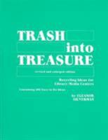 Trash Into Treasure: Recycling Ideas for Library/Media Centers, Containing 100 Easy-To-Do Ideas 081082101X Book Cover