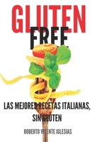 GLUTEN FREE: LAS MEJORES RECETAS ITALIANAS, SIN GLUTEN (GLUTEN FREE, recetas sencillas SIN GLUTEN que te harán la vida más fácil.) (Spanish Edition) B0CP27J1NJ Book Cover