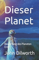 Dieser Planet: Bewertung des Planeten Erde B0BCRXJLK9 Book Cover