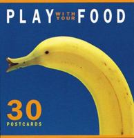 Play with Your Food: 30 Postcards 1556708491 Book Cover
