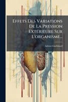 Effets Des Variations De La Pression Extérieure Sur L'organisme... 1275888895 Book Cover