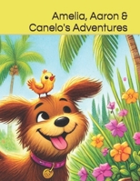 Amelia, Aaron & Canelo's Adventures: Aaron and Canelo's Adventures B0F8P284R8 Book Cover