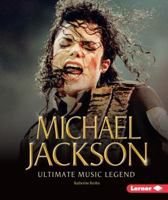 Michael Jackson: Ultimate Music Legend 0761357629 Book Cover