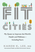 Fit Cities: My Quest to Improve the World's Health and Wellness--Including Yours 0385685327 Book Cover