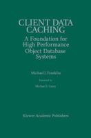 Client Data Caching: A Foundation for High Performance Object Database Systems
