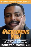 Overcoming You!: The Journey Of Joe Braxton's Fall And Rise To A Corporate Idol 098177590X Book Cover