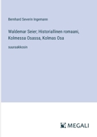 Waldemar Seier; Historiallinen romaani, Kolmessa Osassa, Kolmas Osa: suuraakkosin (Finnish Edition) 3387089686 Book Cover