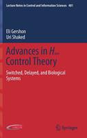 Advances in H∞ Control Theory: Switched, Delayed, and Biological Systems (Lecture Notes in Control and Information Sciences, 481) 3030160106 Book Cover