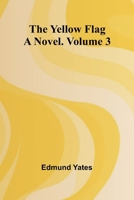 The Yellow Flag: A Novel. Volume 3 9362920859 Book Cover