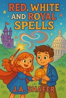 Red, White, and Royal Spells | The Magic That Binds Worlds: The Secrets of the Whispering Spell B0F4QK9SZZ Book Cover