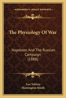 The Physiology Of War: Napoleon And The Russian Campaign 1018707441 Book Cover
