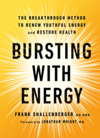 Bursting with Energy: The Breakthrough Method to Renew Youthful Energy and Restore Health, 2nd Edition 1684428106 Book Cover